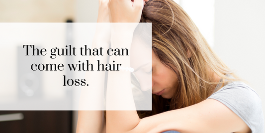 The guilt that comes with hairloss and wearing wigs or toppers.