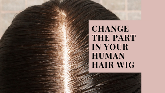 How to change the parting in your human hair wig ...