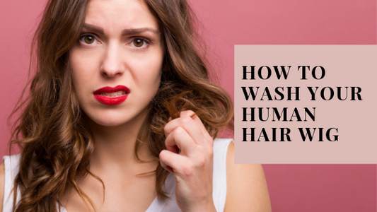 How to wash your human hair wig
