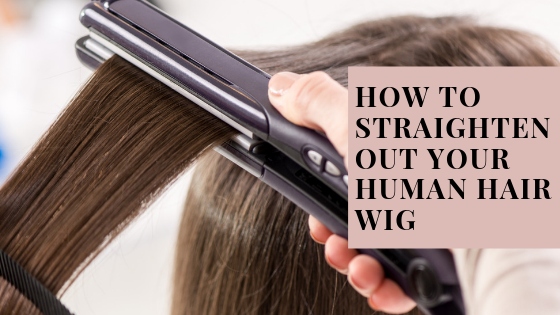 How to straighten your human hair wig