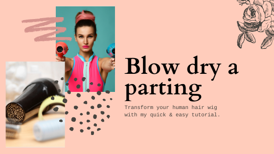 Transform your wig with my quick tutorial - How to blow dry in your parting ...