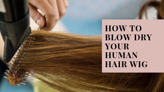 Education Series | How to blow dry your human hair wig ...