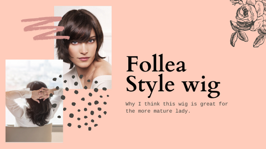 Why the Follea Style wig is a great choice for the more mature lady ....