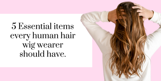 5 Items every Human hair wig wearer should own.