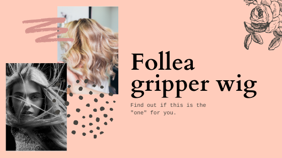 The Follea Gripper wig - Find out if this wig is the "one" for you ...