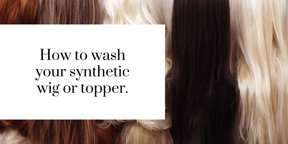 How to wash your synthetic wig or topper.