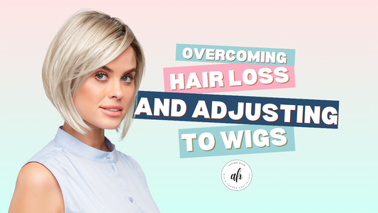 Overcoming hair Loss & Adjusting To Wigs.
